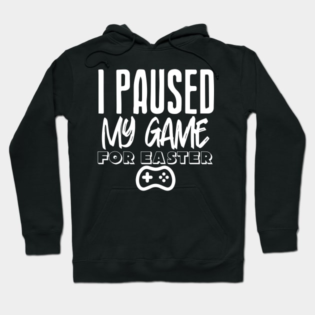 I Paused My Game For Easter Hoodie by pako-valor